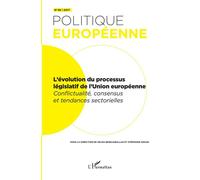 Politique Européenne N° 58/2017 - L'évolution Du Processus Législatif De L'union Européenne - Conflictualité, Consensus Et Tendances Sectorielles
