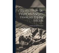 L'évolution Du Verbe En Anglo-Français 12e-14e Siecles