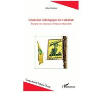 L'évolution idéologique du Hezbollah Analyse des discours d'Hassan Nasrallah - Aline Korban - L'harmattan - broché - Essai