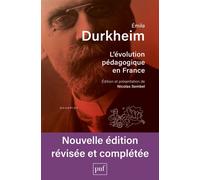 L'évolution pédagogique en France Présentation de Nicolas Sembel - Emile Durkheim - Puf - broché - Essai
