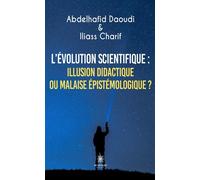 L'évolution scientifique : illusion didactique ou malaise épistémologique ? - Abdelhafid Daoudi - Le Lys Bleu - broché - Essai