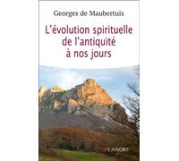 L'évolution spirituelle de L'antiquité à nos jours - Georges de Maubertuis - Lanore - broché - Etude
