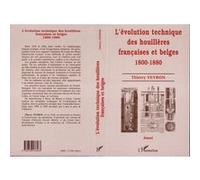 Thierry Veyron – L'évolution technique des houillères françaises et belges – 1800-1880 – Broché