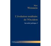 L'évolution totalitaire de l'Occident Sacralité politique 1 - Marc Weinstein - Hermann - broché - Essai