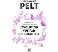 L'évolution vue par un botaniste Jean-Marie Pelt (Auteur), Trinh Xuan Thuan (Préface)