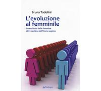 L'evoluzione al femminile. Il contributo delle femmine all'evoluzione dell'Homo sapiens