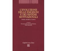 L'evoluzione delle emozioni e dei sistemi motivazionali. Teoria, ricerca, clinica