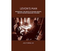 Levon's Man: Woodstock, The Death Of Richard Manuel, And My Decade Managing The Band