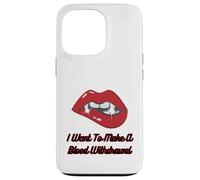 Lèvres Rouges de Vampire avec Croc, Je Veux Faire Une Prise de Sang Coque pour iPhone 13 Pro