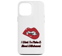 Lèvres Rouges de Vampire avec Croc, Je Veux Faire Une Prise de Sang Coque pour iPhone 13 Pro Max