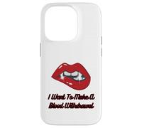 Lèvres Rouges de Vampire avec Croc, Je Veux Faire Une Prise de Sang Coque pour iPhone 14 Pro
