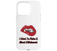Lèvres Rouges de Vampire avec Croc, Je Veux Faire Une Prise de Sang Coque pour iPhone 15 Pro Max