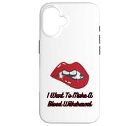 Lèvres Rouges de Vampire avec Croc, Je Veux Faire Une Prise de Sang Coque pour iPhone 16