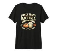 Levure Sauvage levée Je ne Fais Confiance qu'aux bactéries Que J'Ai élevées T-Shirt Haut de Gamme
