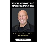 LEW FRANKFORT BAG MAN Biography 2025: The Inside Story of Coach and the Man Who Made It Iconic