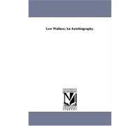 Lew Wallace; An Autobiography. Wallace, Lew (Auteur)