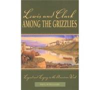 Lewis and Clark among the Grizzlies by Paul Schullery Paul Schullery (Auteur)