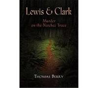 Lewis and Clark: Murder on the Natchez Trace Berry, Thomas J. (Auteur)