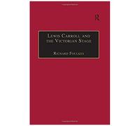 Lewis Carroll And The Victorian Stage
