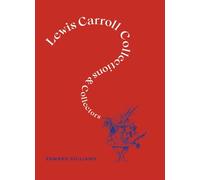 Lewis Carroll: Collections and Collectors