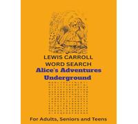 Lewis Carroll Word Search - Vocabulary from ALICE'S ADVENTURES UNDERGROUND: A Masterful Storyteller. Read the words that created an icon. | 8.5 x 11 ... | Easy to Read for Adults, Seniors and Teens