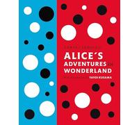 Lewis Carroll – Alice's Adventures in Wonderland – Avec des illustrations de Yayoi Kusama