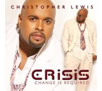Christopher Lewis - Crisis: Change is Required