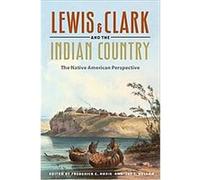 Lewis & Clark and the Indian Country Frederick E. Hoxie (Auteur)