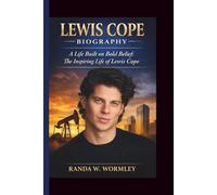 LEWIS COPE: A LIFE BUILT ON BOLD BELIEF:THE INSPIRING LIFE OF LEWIS COPE