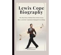 LEWIS COPE BIOGRAPHY: The Real Story Behind the Perfect Score - How a Strictly Comeback Changed Everything