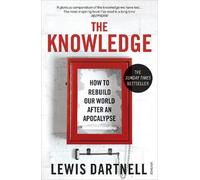 Lewis Dartnell The Knowledge (Poche)