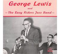 Lewis, George & the Easy Rider Jazz Band - George Lewis and The Easy Riders Jazz Band