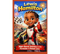 Lewis Hamilton: A High-Speed Journey to the Formula 1 Finish Line