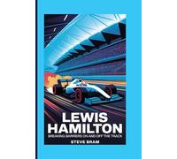 LEWIS HAMILTON BIOGRAPHY: Breaking Barriers On and Off the Track