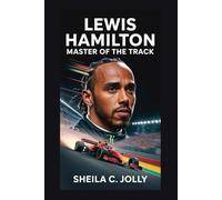 Lewis Hamilton: Master of the Track