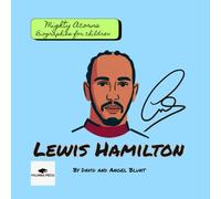 Lewis Hamilton: Mighty Acorns Biographies for children. About Formula 1, Racing, Determination and Following Your Dreams
