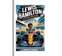 Lewis Hamilton: The Boy Who Loved To Race ( A biography for kids)