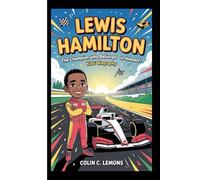 LEWIS HAMILTON: The Champion Who Believed in Himself-Kids' Biography