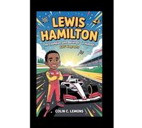LEWIS HAMILTON: The Champion Who Believed in Himself-Kids' Biography