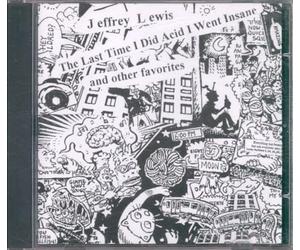 Lewis, Jeffrey - The Last Time I Did Acid, I Went Insane & Other Favorites