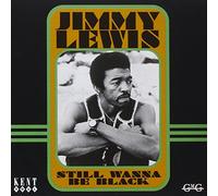 Lewis, Jimmy - Still Wanna Be Black [Import]