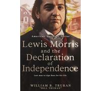 Lewis Morris and the Declaration of Independence: Last Man to Sign Flees for His Life