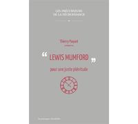 Lewis Mumford, pour une juste plenitude - Thierry Paquot - Passager Clandestin - broché - Biographie