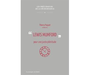 Lewis Mumford, pour une juste plenitude - Thierry Paquot - Passager Clandestin - broché - Biographie