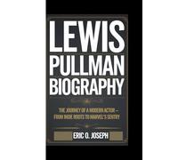 LEWIS PULLMAN BIOGRAPHY: The Journey of a Modern Actor - From Indie Roots to Marvel’s Sentry