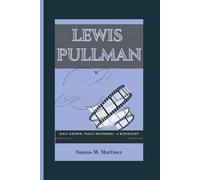 LEWIS PULLMAN: Half Known, Fully Becoming-A Biography