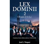 LEX DOMINII 2: L'État de droit; Complots, pouvoir, ambition et justice sur la scène mondiale