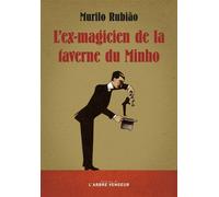 L'ex-magicien de la taverne du Minho - Murilo Rubião - L'arbre Vengeur - broché - Roman