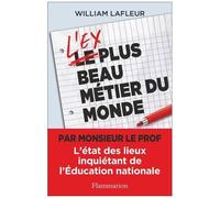 Lafleur – L'ex plus beau métier du monde – L'état des lieux inquiétant de l'Éducation nationale