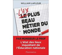 Lafleur – L'ex plus beau métier du monde – L'état des lieux inquiétant de l'Éducation nationale